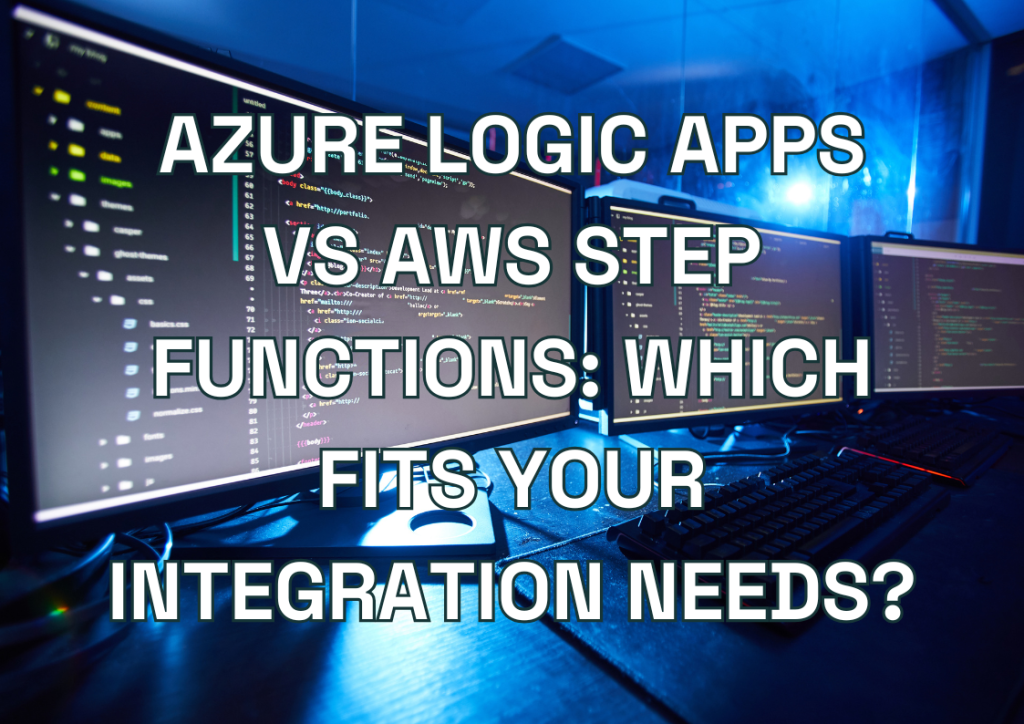 Azure Logic Apps vs. AWS Step Functions: Which Fits Your Integration Needs?