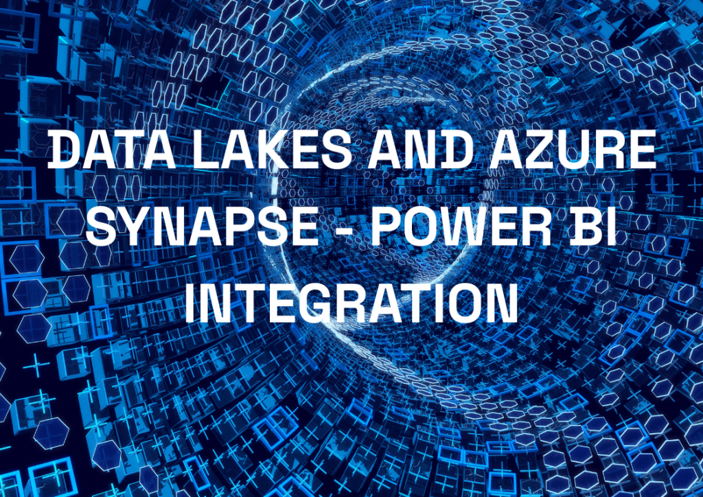 Data Lakes and Azure Synapse - Power BI integration