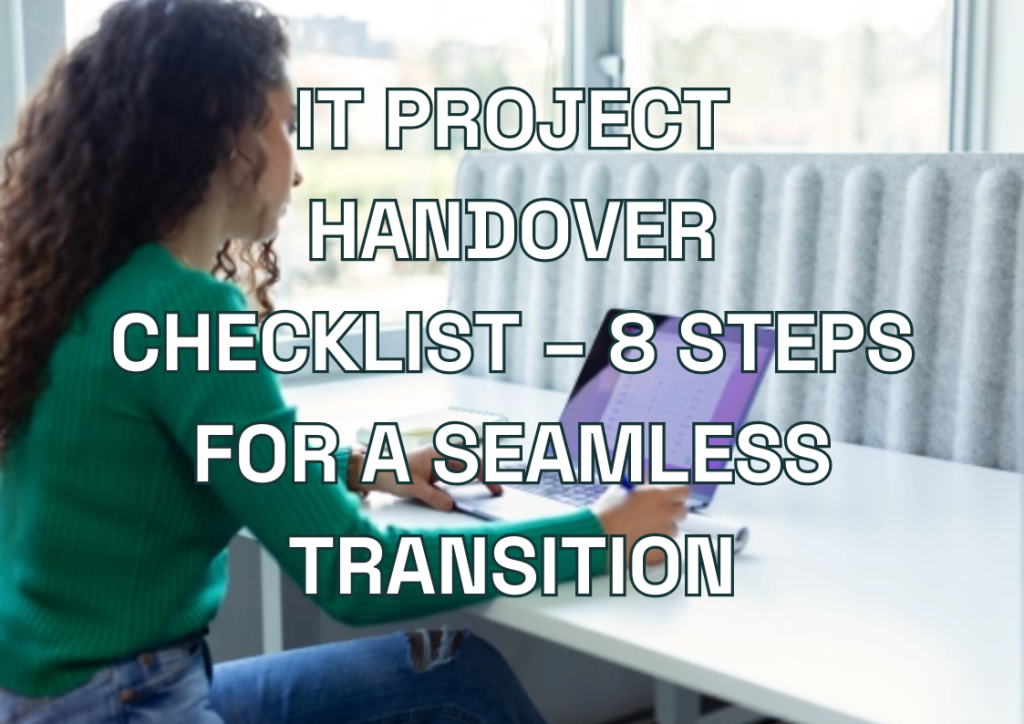 IT Project Handover Checklist – 8 Steps