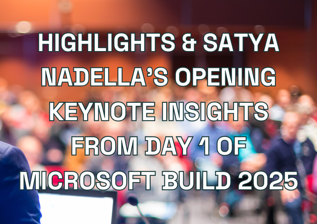 ighlights & Satya Nadella's Opening Keynote Insights from Day 1 of Microsoft Build 2025